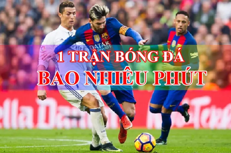 Quy Định Về Thời Gian Trận Đấu Bóng Đá Và Cách Tính Phút Bù Giờ